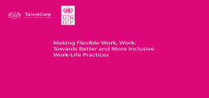 Press Release: TalentCorp And UNDP Identifies 8 Key Factors For Successful Implementation Of Flexible Work Arrangements