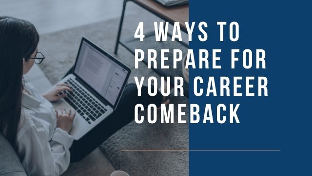 4 ways to prepare for your career comeback in the new normal